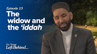 Ep 13 The Widow and the Iddah  For Those Left Behind by Dr Omar Suleiman [upl. by Emrich941]