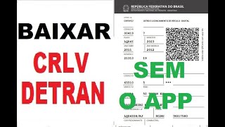 BAIXAR CRLV DETRAN Como imprimir o documento do seu carro sem App [upl. by Noyahs]