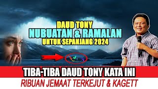 TERBARU DAUD TONY  NUBUATAN DAN RAMALAN SEPANJANG 2024 daudtony [upl. by Neelyam]