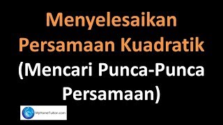 Matematik Tambahan Tingkatan 4 Bab 2  Menyelesai Persamaan Kuadratik Mencari Puncapunca Persamaan [upl. by Ranger525]