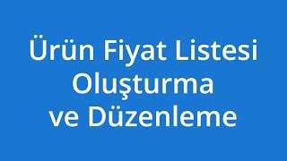 Ürün Fiyat Listesi Oluşturma ve Düzenleme [upl. by Tuorah]