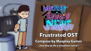 Frustrated  Maxplay Funkin Night VS Maxplay OST FLP [upl. by Allin39]