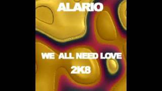 ALARIO WE ALL NEED LOVE 2008 [upl. by Acimat223]