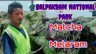 Balpakram National park part4 Matcha melaram amp Balkol Last Nichotbajok [upl. by Nosyla]