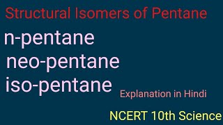 Structural Isomers of Pentanenpentaneisopentaneneopentane NCERT Science 10th Class [upl. by Ttereve17]