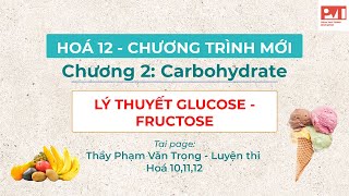 HÓA 12CHƯƠNG 2BUỔI 1 LÝ THUYẾT GLUCOSE FRUCTOSE [upl. by Arelus]