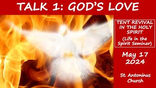 TALK 1 GOD’S LOVE  Tent Revival in the Holy Spirit Life in the Spirit Seminar St Antoninus [upl. by Kcirded]