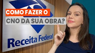 O QUE É CNO Primeiro passo para a CND de obra da Receita Federal [upl. by Ydnir]