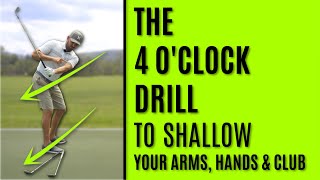 GOLF The 4 OClock Drill To Shallow The Arms Hands amp Club In The Downswing [upl. by Lhok]