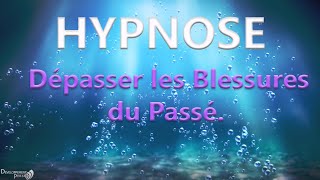 Utilisez le pouvoir du subconscient Séance Hypnose pour dépasser les blessures du passé [upl. by Maria]