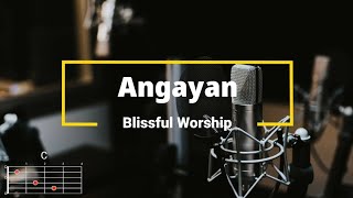 Angayan  Blissful Worship  Lyrics and Chords [upl. by Ikkaj283]