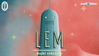 Stanisław Lem quotBajki robotówquot  audiobook [upl. by Derick]