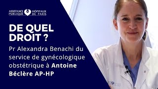 De quel droit  Pr Alexandra Benachi du service de gynécologique obstétrique à Antoine Béclère APHP [upl. by Anegroeg308]