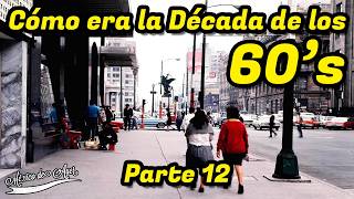 Reviviendo los Años 60 Cómo era la Ciudad de México en esa Década [upl. by Beauregard]