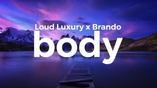 Loud Luxury  Body ft Brando Lyrics [upl. by Eldoria]