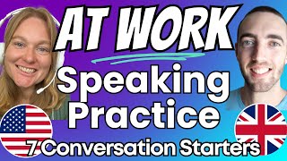 How to Start an English Conversation at Work  Speaking Practice and Small Talk  American amp British [upl. by Julia195]