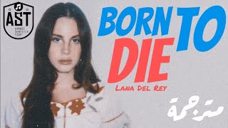 Lana Del Rey  Born To Die  Lyrics Video  مترجمة [upl. by Pike]