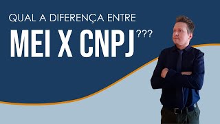 Qual Diferença Entre Mei e CNPJ [upl. by Vitia]