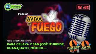 podcast aviva el fuego programa para Celaya y San Jose Iturbide GTO [upl. by Leima725]