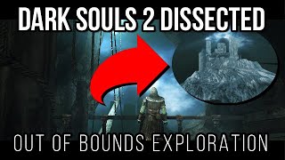 Dark Souls 2 Dissected 2  Out of Bounds Exploration [upl. by Mcmahon]