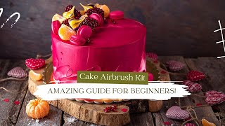 Cake Airbrush Kit Amazing Guide For Beginners [upl. by Assetan]