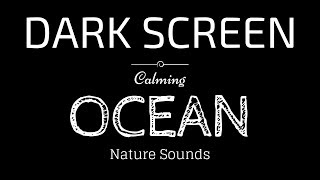 OCEAN WAVES Sounds for Sleeping Dark Screen  Sleep and Relaxation  Black Screen [upl. by Ynahpets19]