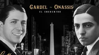 Gardel  Onassis El Encuentro [upl. by Renelle]