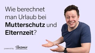 Urlaubsanspruch bei Elternzeit und Mutterschutz berechnen  HRBasics [upl. by Sontag949]