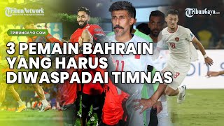 3 Pemain Bahrain yang Harus Diwaspadai Timnas Indonesia [upl. by Retluoc]