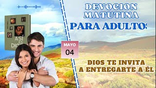 Devoción Matutina para Adultos  04 de mayo 2024  Dios te invita a entregarte a Él [upl. by Nojel311]