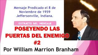 Extracto del Mensaje POSEYENDO LAS PUERTAS DEL ENEMIGO No2 por William Branham [upl. by Allimac]