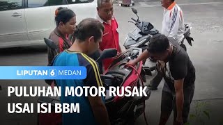 Puluhan Motor Rusak Usai Isi BBM  Liputan 6 Medan [upl. by Anastice]