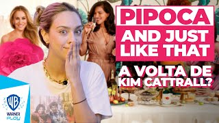 And Just Like That e a Volta de Kim Cattrall  Warner Play Pipoca ft Valentina Pulgarin [upl. by Ecinna]