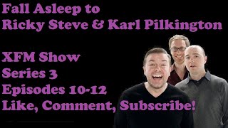 🟣Fall Asleep to Ricky Gervais Steven Merchant And Karl Pilkington XFM Show Series 3 Episodes 10 12 [upl. by Aken]