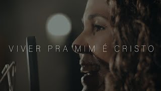 Viver pra mim é Cristo  Eliana Ribeiro [upl. by Aremihc]