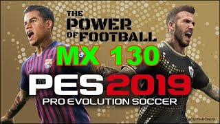 PES 2019 Gaming MX 130 Benchmark [upl. by Acir]