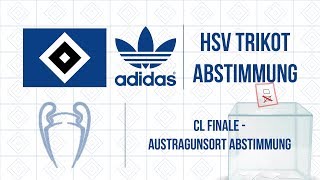 BALD GIBTS NEUE TRIKOTS HSV Trikot Abstimmung  CL Finalort Abstimmung [upl. by Sammons]