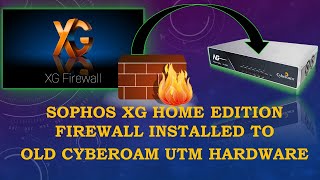 Sophos XG Home Edition Firewall Installed to Cyberoam CR35iNG [upl. by Holden]