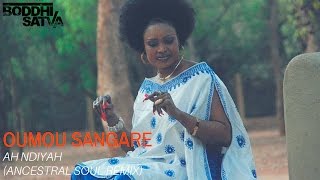 Oumou Sangaré  Ah Ndiyah Boddhi Satva Ancestral Soul Mix [upl. by Lussier757]