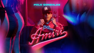 Amiri  Polo Gonzalez Video Oficial [upl. by Ynnek271]