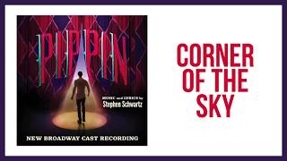 Corner of the Sky — Pippin Lyric Video 2013BC [upl. by Monreal810]