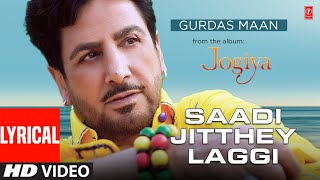 Saadi Jithhey Laggi  Gurdas Maan Video Song with lyrics  Latest Punjabi Songs 2022 [upl. by Annawd389]