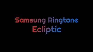 Samsung Ringtone  Ecliptic [upl. by Ive708]