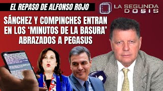 Alfonso Rojo “Sánchez y compinches entran en los ‘minutos de la basura’ abrazados a Pegasus” [upl. by Halimaj]