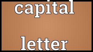 Capital letter Meaning [upl. by Ecinna]