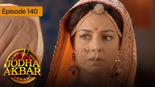 Jodha Akbar  Ep 140  La fougueuse princesse et le prince sans coeur  Série en français  HD [upl. by Anaehr]