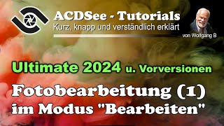 ACDSee Tutorial Bildbearbeitung 1 Modus „Bearbeiten“ [upl. by Nahshu584]