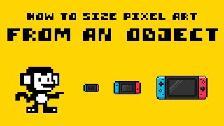 Creating Pixel Art from an Object Sizing Tips [upl. by Dolphin725]