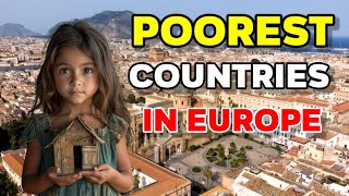 Top 10 Poorest Countries in Europe [upl. by Rodrique136]