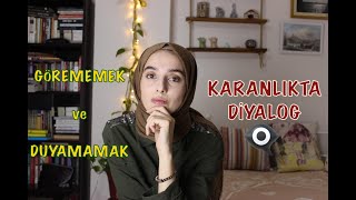 1 SAATLİĞİNE KÖR VE SAĞIR OLMAK👁‍🗨  Karanlıkta Diyalog Sessizliğin İçinden [upl. by Ainat251]